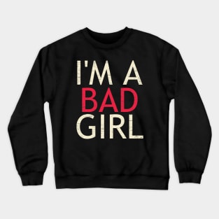 I'm A Bad Girl Crewneck Sweatshirt